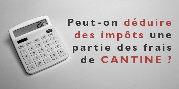 Illustration de l'article : Frais de cantine : en partie déductible des impôts ?